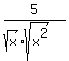 5%2F%28sqrt%28x%29%2Asqrt%28x%5E2%29%29