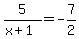 5%2F%28x%2B1%29=-7%2F2