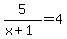 5%2F%28x%2B1%29=4