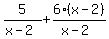 5%2F%28x-2%29+%2B+6%28x-2%29%2F%28x-2%29
