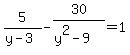 5%2F%28y-3%29+-+30%2F%28y%5E2-9%29+=+1