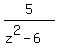 5%2F%28z%5E2-6%29