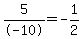 5%2F-10+=+-1%2F2