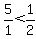 5%2F1%3C1%2F2