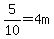 5%2F10=4m