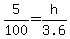 5%2F100=h%2F3.6