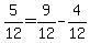 5%2F12=9%2F12-4%2F12