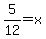5%2F12=x