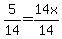 5%2F14=14x%2F14