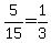 5%2F15=1%2F3