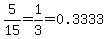5%2F15=1%2F3=0.3333