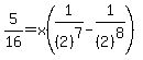 5%2F16=x%281%2F%282%29%5E7-1%2F%282%29%5E8%29