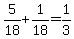 5%2F18+%2B+1%2F18+=+1%2F3