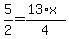 5%2F2=%2813%2Ax%29%2F4