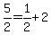 5%2F2=1%2F2%2B2