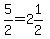 5%2F2=2%261%2F2