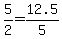 5%2F2+=+12.5%2F5