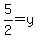 5%2F2+=+y