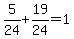 5%2F24%2B19%2F24=1