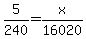 5%2F240=x%2F16020
