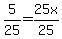 5%2F25=25x%2F25