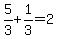 5%2F3%2B1%2F3=2