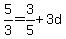 5%2F3=3%2F5%2B3d