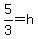 5%2F3=h
