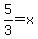 5%2F3=x
