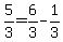 5%2F3+=+6%2F3+-+1%2F3