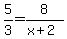 5%2F3+=+8%2F%28x%2B2%29