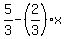 5%2F3-%282%2F3%29%2Ax