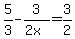5%2F3-3%2F%282x%29=3%2F2