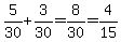 5%2F30%2B3%2F30=8%2F30=4%2F15