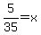 5%2F35+=+x