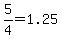 5%2F4=1.25