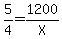 5%2F4=1200%2FX
