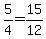 5%2F4=15%2F12