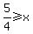 5%2F4%3E=x