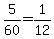 5%2F60=1%2F12