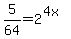 5%2F64+=+2%5E%284x%29