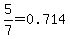 5%2F7=0.714