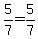 5%2F7=5%2F7