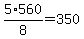 5%2F8%2A560+=+350