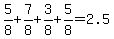 5%2F8%2B7%2F8%2B3%2F8%2B5%2F8=2.5
