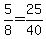 5%2F8=25%2F40