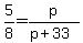 5%2F8=p%2F%28p%2B33%29