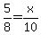 5%2F8=x%2F10
