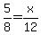 5%2F8=x%2F12