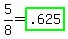 5%2F8+=+highlight_green%28.625%29